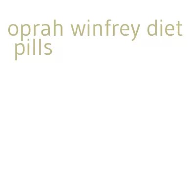 oprah winfrey diet pills