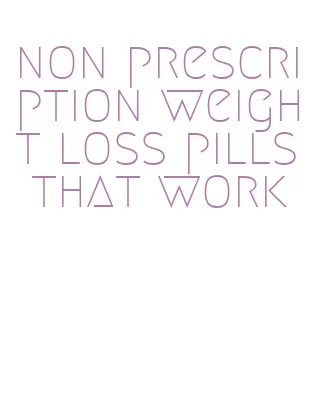 non prescription weight loss pills that work