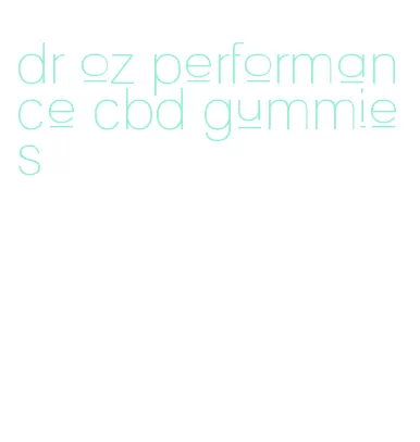 dr oz performance cbd gummies