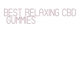 best relaxing cbd gummies