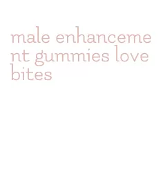 male enhancement gummies love bites