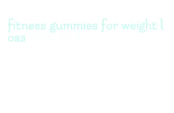 fitness gummies for weight loss