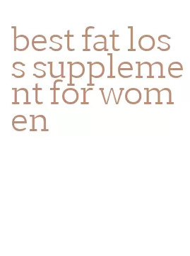 best fat loss supplement for women