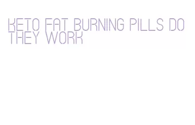 keto fat burning pills do they work