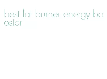 best fat burner energy booster