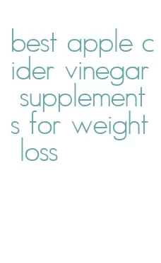 best apple cider vinegar supplements for weight loss