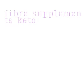 fibre supplements keto