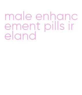 male enhancement pills ireland