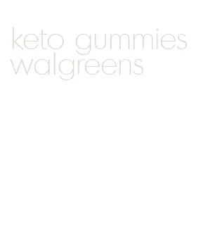 keto gummies walgreens