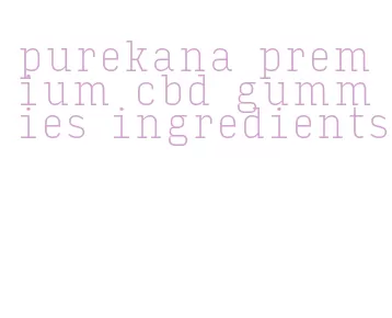 purekana premium cbd gummies ingredients