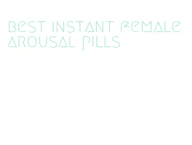 best instant female arousal pills