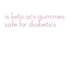 is keto acv gummies safe for diabetics