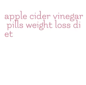 apple cider vinegar pills weight loss diet