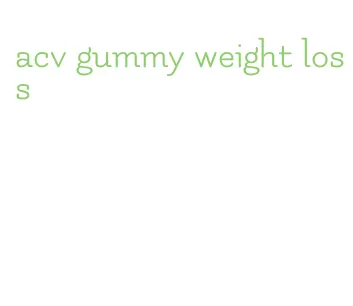 acv gummy weight loss