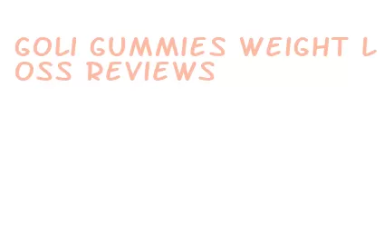 goli gummies weight loss reviews