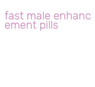 fast male enhancement pills