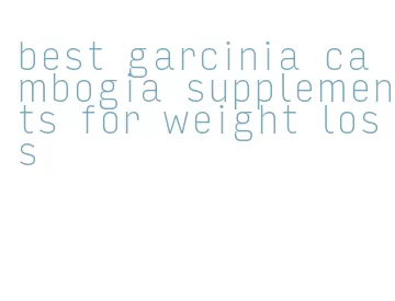 best garcinia cambogia supplements for weight loss