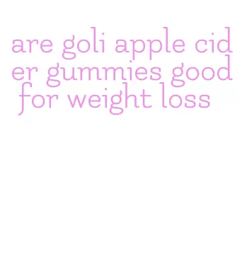 are goli apple cider gummies good for weight loss