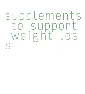 supplements to support weight loss