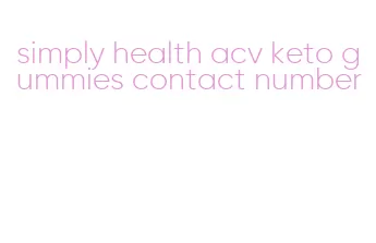 simply health acv keto gummies contact number