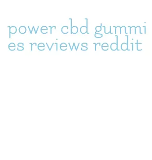 power cbd gummies reviews reddit