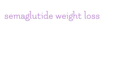 semaglutide weight loss