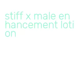 stiff x male enhancement lotion