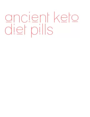 ancient keto diet pills