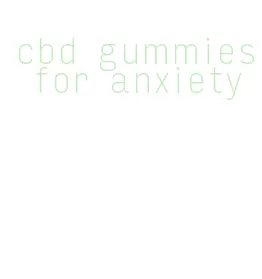 cbd gummies for anxiety