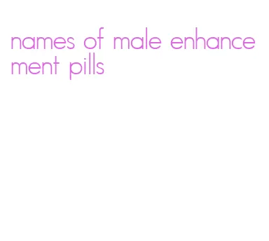 names of male enhancement pills