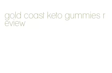 gold coast keto gummies review