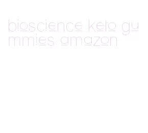 bioscience keto gummies amazon