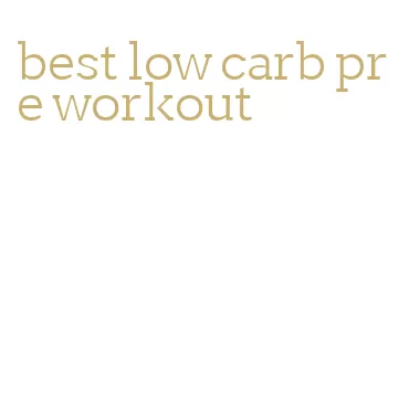 best low carb pre workout