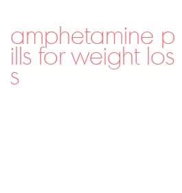 amphetamine pills for weight loss