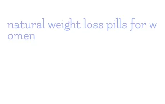 natural weight loss pills for women