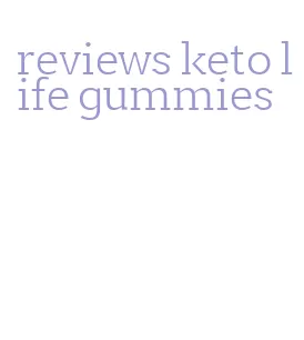 reviews keto life gummies