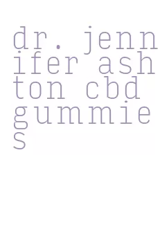 dr. jennifer ashton cbd gummies