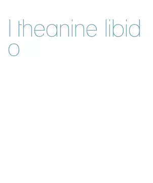 l theanine libido