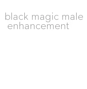 black magic male enhancement