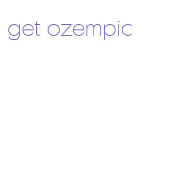 get ozempic