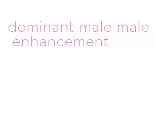 dominant male male enhancement