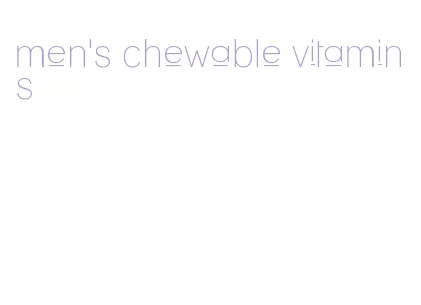 men's chewable vitamins