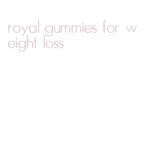 royal gummies for weight loss