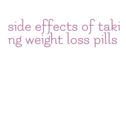 side effects of taking weight loss pills