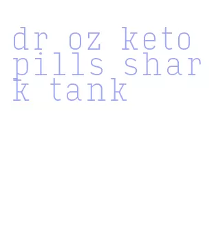 dr oz keto pills shark tank