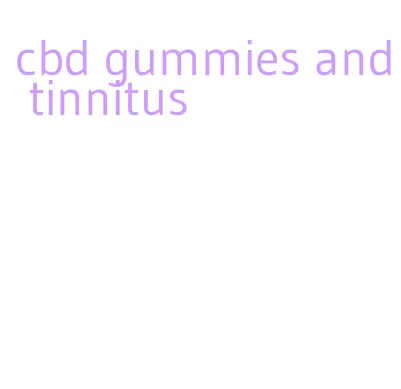 cbd gummies and tinnitus