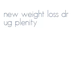 new weight loss drug plenity