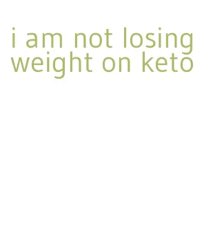 i am not losing weight on keto