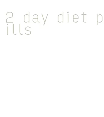 2 day diet pills