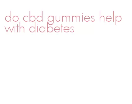 do cbd gummies help with diabetes